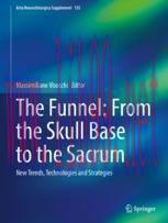 [PDF]The Funnel: From_ the Skull Base to the Sacrum: New Trends, Technologies and Strategies