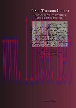(PDF)Franz Theodor Kugler: Deutscher Kunsthistoriker und Berliner Dichter (German Edition)