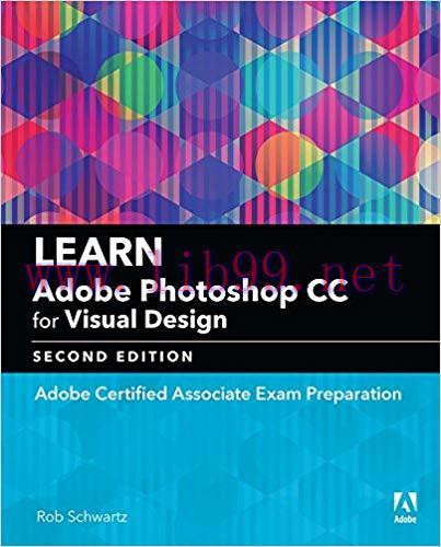 Learn Adobe Photoshop CC for Visual Design: Adobe Certified Associate Exam Preparation (Adobe C...