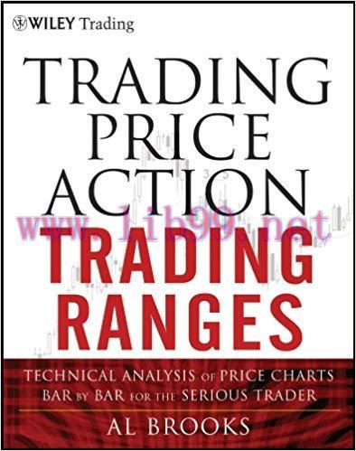 Trading Price Action Trading Ranges: Technical Analysis of Price Charts Bar by Bar for the Seri...