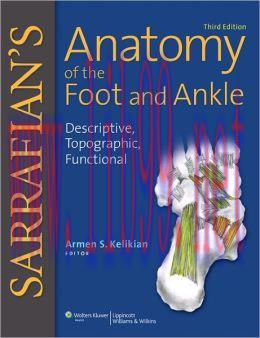 [AME]Sarrafian&rsquo;s Anatomy of the Foot and Ankle: Descriptive, Topographic, Functional, 3rd Editi...
