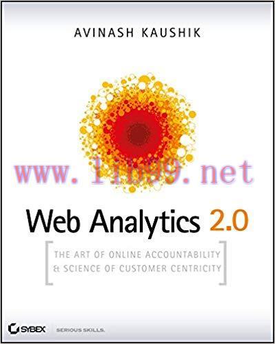 Web Analytics 2.0: The Art of Online Accountability and Science of Customer Centricity 1st Edit...