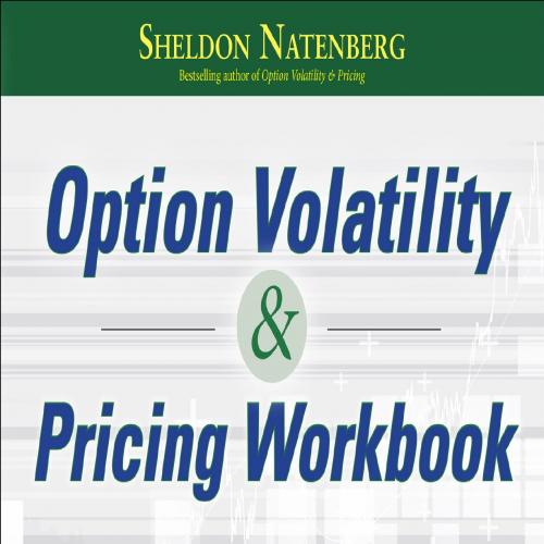 Option Volatility & Pricing Workbook_ Practicing Advanced Trading Strategies and Techniques
