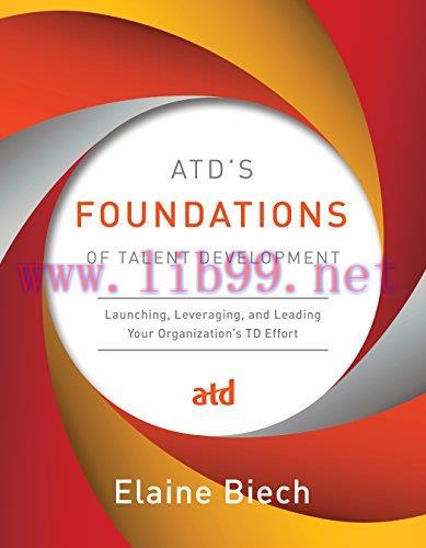 (PDF)ATD&rsquo;s Foundations of Talent Development: Launching, Leveraging, and Leading Your Organizat...