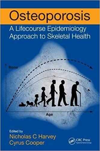 Osteoporosis A Lifecourse Epidemiology Approach to Skeletal Health