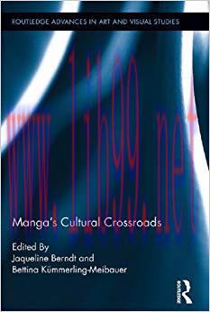 Manga&rsquo;s Cultural Crossroads (Routledge Advances in Art and Visual Studies Book 5) 1st Edition,