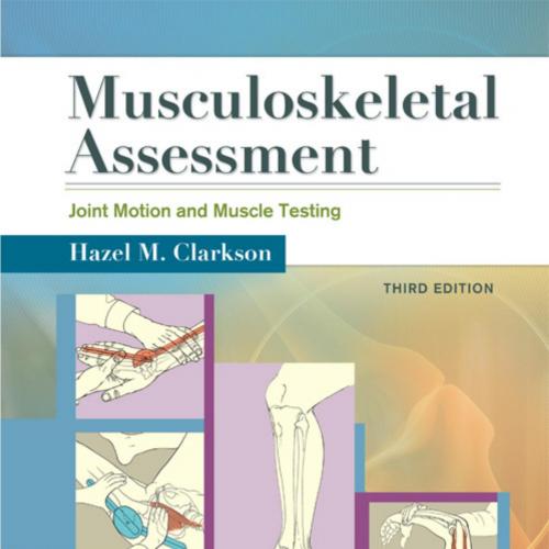 Musculoskeletal Assessment_ Joint Motion and Muscle Testing, THIRD EDITION-Hazel M.Clarkson
