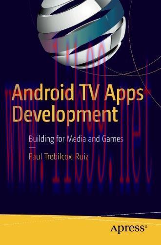 [FOX-Ebook]Android TV Apps Development: Building for Media and Games