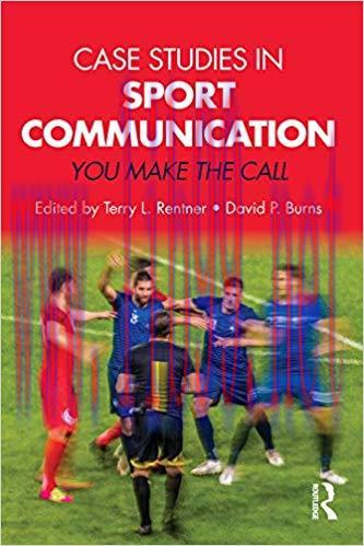 Case Studies in Sport Communication: You Make the Call 1st Edition,