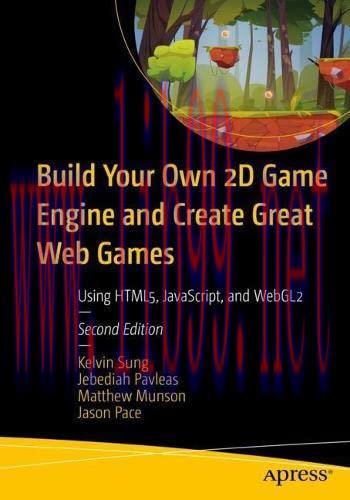 [FOX-Ebook]Build Your Own 2D Game Engine and Create Great Web Games: Using HTML5, JavaScript, a...