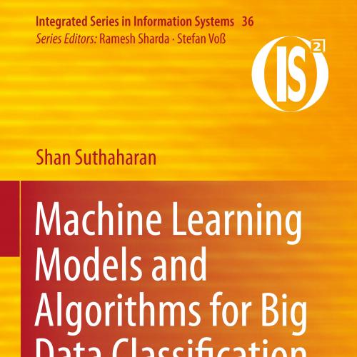 Machine Learning Models and Algorithms for Big Data Classification