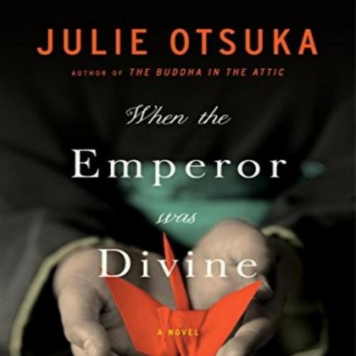 When the Emperor Was Divine - Julie Otsuka