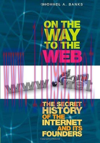 [FOX-Ebook]On the Way to the Web: The Secret History of the Internet and Its Founders
