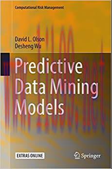 Predictive Data Mining Models (Computational Risk Management) 1st ed. 2017 Edition,