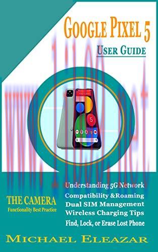 [FOX-Ebook]Google Pixel 5 User Guide: The Simple And Enhanced Step By Step Aid In Understanding...