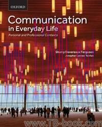 Communication in Everyday Life: Personal and Professional Contexts 1st edition by Ferguson