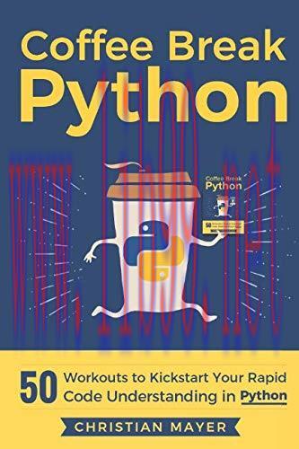 [FOX-Ebook]Coffee Break Python: 50 Workouts to Kickstart Your Rapid Code Understanding in Pytho...