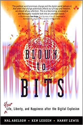 Blown to Bits: Your Life, Liberty, and Happiness After the Digital Explosion 1st Edition,