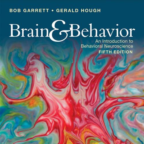 Brain & Behavior_ An Introduction to Behavioral Neuroscience,5th Edition - Bob Garrett & Gerald...