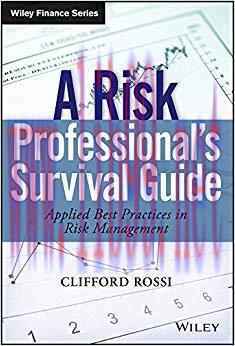 A Risk Professional&rsquo;s Survival Guide: Applied Best Practices in Risk Management (Wiley Finance)...