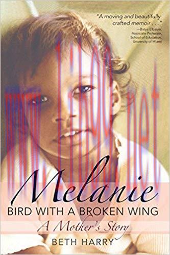 (PDF)Melanie, Bird with a Broken Wing: A Mother&rsquo;s Story 1st Edition