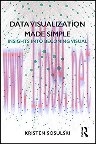 Data Visualization Made Simple: Insights into Becoming Visual 1st Edition,