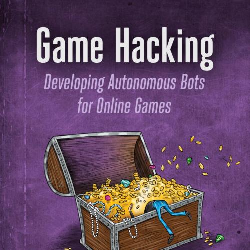 Game Hacking Developing Autonomous Bots for Online Games 1593276699