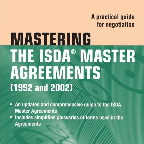 Mastering the ISDA Master Agreements A Practical Guide for Negotiation - Wei Zhi