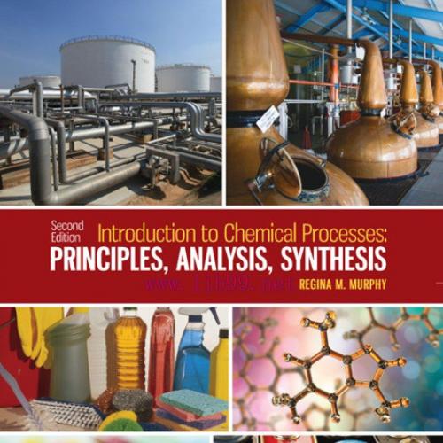 [AME]Introduction to Chemical Processes: Principles, Analysis, Synthesis, 2nd Edition (Original...
