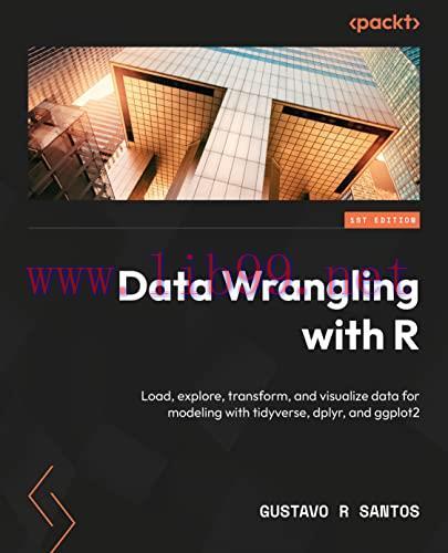 [FOX-Ebook]Data Wrangling with R: Load, explore, transform and visualize data for modeling with...
