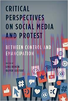 Critical Perspectives on Social Media and Protest: Between Control and Emancipation 1st Edition...