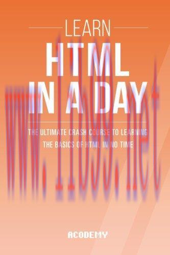 [FOX-Ebook]Learn HTML In A DAY! - The Ultimate Crash Course to Learning the Basics of HTML In N...