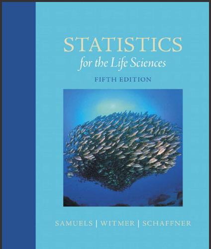 (Solution Manual)Statistics for the Life Sciences, 5th Edition by Myra L. Samuels.zip