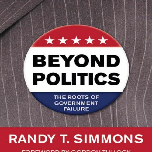 Beyond Politics The Roots of Government Failure