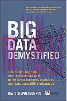 Big Data Demystified: How to use big data, data science and AI to make better business decision...