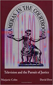 Cameras in the Courtroom: Television and the Pursuit of Justice