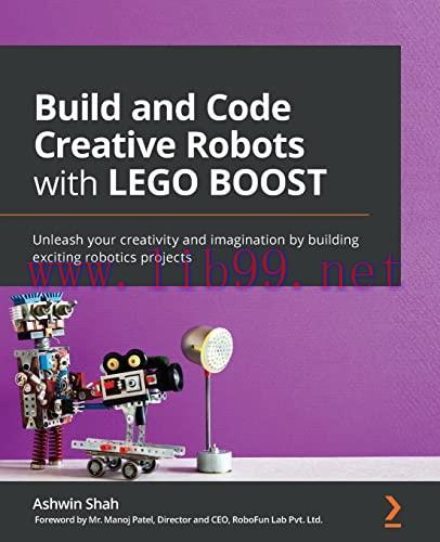 [FOX-Ebook]Build and Code Creative Robots with LEGO BOOST: Unleash your creativity and imaginat...