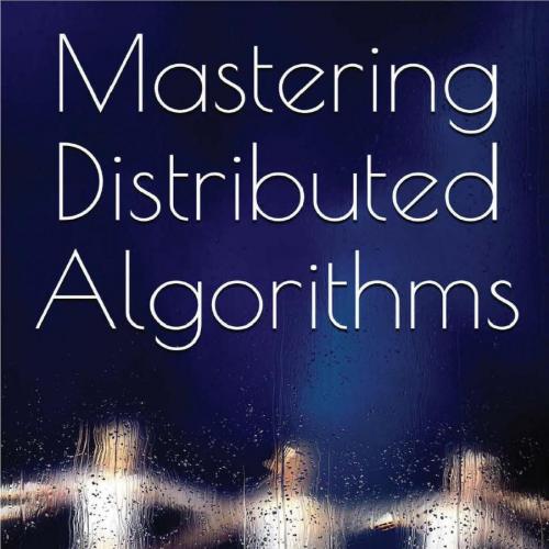 Mastering Distributed Algorithms B0895P4K5Q
