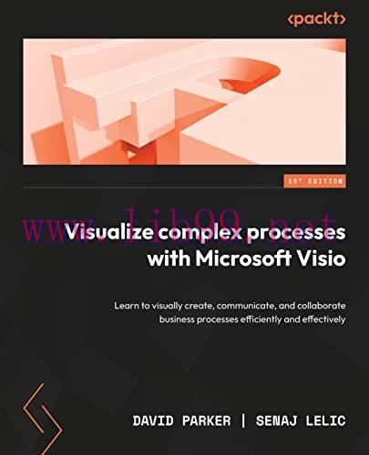 [FOX-Ebook]Visualize Complex Processes with Microsoft Visio: A guide to visually creating, comm...