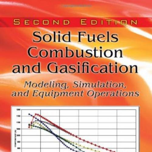 Solid Fuels Combustion and Gasification Modeling,Simulation,and Equipment Operations 2e