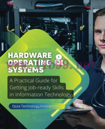 [FOX-Ebook]Hardware & Operating Systems: A Practical Guide for Getting Job-ready Skills in Info...