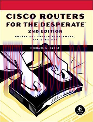 Cisco Routers for the Desperate, 2nd Edition: Router Management, the Easy Way Second Edition
