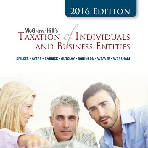 McGraw-Hill s Taxation of Individuals and Business Entities 2016 Edition