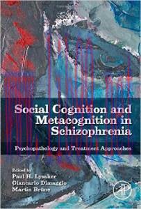 [AME]Social Cognition and Metacognition in Schizophrenia: Psychopathology and Treatment Approac...