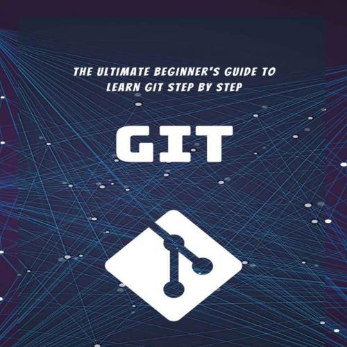 Git_ The Ultimate Beginner's Guide to Learn Git Step by Step _ 2020 _ 1st Edition