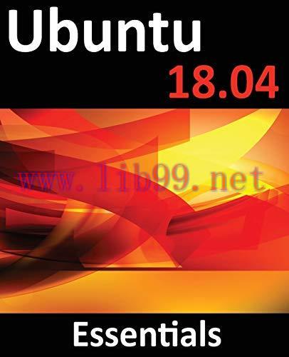 [FOX-Ebook]Ubuntu 18.04 Essentials: Learn to install, administer and use Ubuntu 18.04 systems