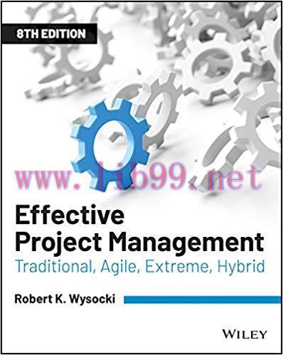Effective Project Management: Traditional, Agile, Extreme, Hybrid 8th Edition,