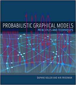 Probabilistic Graphical Models: Principles and Techniques (Adaptive Computation and Machine Lea...