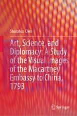 [PDF]Art, Science, and Diplomacy: A Study of the Visual Images of the Macartney Embassy to Chin...