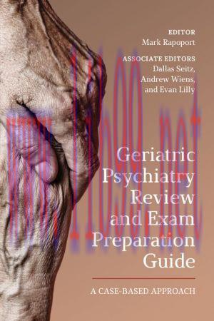 [AME]Geriatric Psychiatry Review and Exam Preparation Guide: A Case-Based Approach (PDF)